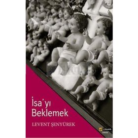 İSA'YI BEKLEMEK - LEVENT ŞENYÜREK