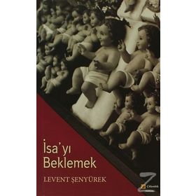 İSA'YI BEKLEMEK - LEVENT ŞENYÜREK