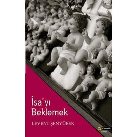 İSA'YI BEKLEMEK - LEVENT ŞENYÜREK