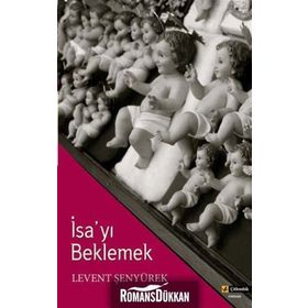 İSA'YI BEKLEMEK - LEVENT ŞENYÜREK