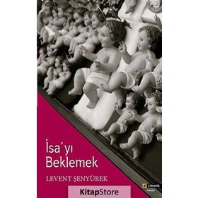 İSA'YI BEKLEMEK - LEVENT ŞENYÜREK