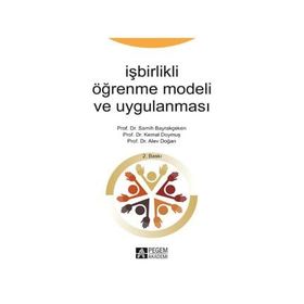 İşbirlikli Öğrenme Modeli ve Uygulanması - Alev Doğan Prof. Dr. Semih Bayrakçeken Prof. Dr. Kemal Doymuş Semih Bayrakçeken Kemal Doymuş