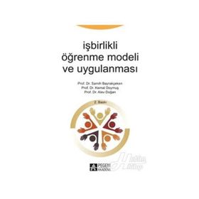 İşbirlikli Öğrenme Modeli ve Uygulanması - Alev Doğan Prof. Dr. Semih Bayrakçeken Prof. Dr. Kemal Doymuş Semih Bayrakçeken Kemal Doymuş