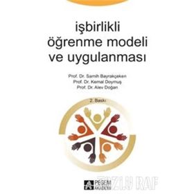 İşbirlikli Öğrenme Modeli ve Uygulanması - Alev Doğan Prof. Dr. Semih Bayrakçeken Prof. Dr. Kemal Doymuş Semih Bayrakçeken Kemal Doymuş