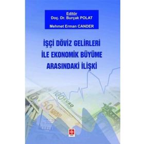 İşçi Döviz Gelirleri ile Ekonomik Büyüme Arasındaki İlişki Ekin Yayınevi