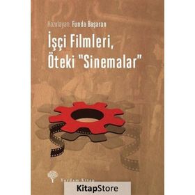 İşçi Filmleri, Öteki Sinemalar - Funda Başaran Yavaşlar