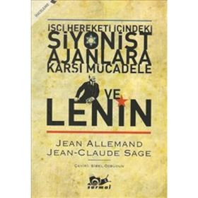 İŞÇİ HAREKETI İÇİNDEKİ SIYONIST AJANLARA KARŞI MÜCADELE VE LENIN - JEAN ALLEMAND;JEAN CLAUDE SAGE