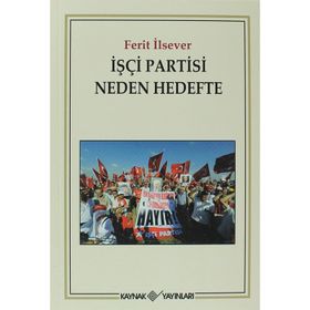 İŞÇI PARTISI NEDEN HEDEFTE ERGENEKON SAVUNMASI - FERIT İLSEVER
