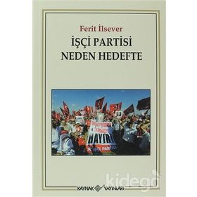 İŞÇI PARTISI NEDEN HEDEFTE ERGENEKON SAVUNMASI - FERIT İLSEVER