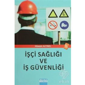 İŞÇİ SAĞLIĞI VE İŞ GÜVENLIĞI - HÜSEYİN ALTINEL