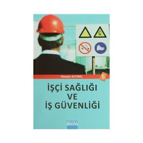 İŞÇİ SAĞLIĞI VE İŞ GÜVENLIĞI - HÜSEYİN ALTINEL