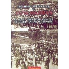 İŞÇİ SINIFI SENDIKALAR VE 15 16 HAZIRAN OLAYLARI - SIRRI ÖZTÜRK