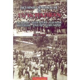 İŞÇİ SINIFI SENDIKALAR VE 15 16 HAZIRAN OLAYLARI - SIRRI ÖZTÜRK