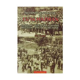 İŞÇİ SINIFI SENDIKALAR VE 15 16 HAZIRAN OLAYLARI - SIRRI ÖZTÜRK