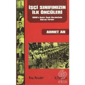 İŞÇİ SINIFIMIZIN İLK ÖNCÜLERİ 1958'E KADAR EMEK HAREKETINDE KIBRISLI TÜRKLER - AHMET AN