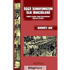 İŞÇİ SINIFIMIZIN İLK ÖNCÜLERİ 1958'E KADAR EMEK HAREKETINDE KIBRISLI TÜRKLER - AHMET AN