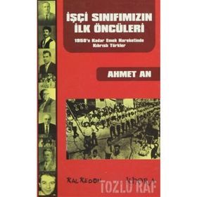 İŞÇİ SINIFIMIZIN İLK ÖNCÜLERİ 1958'E KADAR EMEK HAREKETINDE KIBRISLI TÜRKLER - AHMET AN