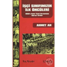 İŞÇİ SINIFIMIZIN İLK ÖNCÜLERİ 1958'E KADAR EMEK HAREKETINDE KIBRISLI TÜRKLER - AHMET AN