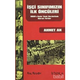 İŞÇİ SINIFIMIZIN İLK ÖNCÜLERİ 1958'E KADAR EMEK HAREKETINDE KIBRISLI TÜRKLER - AHMET AN