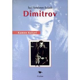 İŞÇİ SINIFININ EVLADI DIMITROV - KAMEN KALÇEF