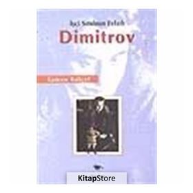 İŞÇİ SINIFININ EVLADI DIMITROV - KAMEN KALÇEF