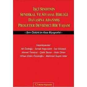 İŞÇİ SINIFININ SENDIKAL VE SIYASAL BİRLİĞİ DAVASINA ADANMIŞ PROLETER DEVRIMCI BIR YAŞAM SIRRI ÖZTÜR - KOLLEKTIF
