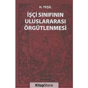 İşçi Sınıfının Uluslararası Örgütlenmesi - hidir yesil