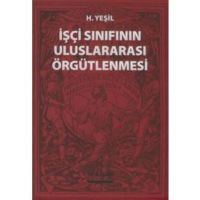 İşçi Sınıfının Uluslararası Örgütlenmesi - hidir yesil