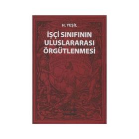 İşçi Sınıfının Uluslararası Örgütlenmesi - hidir yesil
