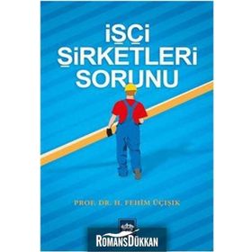 İşçi Şirketleri Sorunu - hasan fehim ucisik