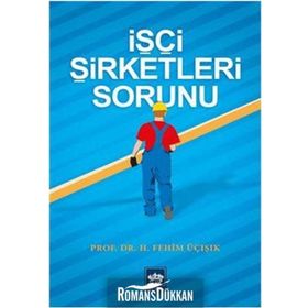 İşçi Şirketleri Sorunu - hasan fehim ucisik