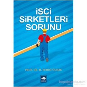İşçi Şirketleri Sorunu - hasan fehim ucisik