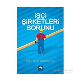 İşçi Şirketleri Sorunu - hasan fehim ucisik