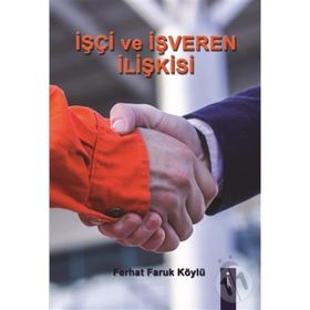 İşci ve İşveren İlişkisi - Ferhat Faruk Köylü