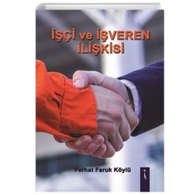 İşci ve İşveren İlişkisi - Ferhat Faruk Köylü