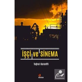 İşçi ve Sinema Tuğrul Karanfil
