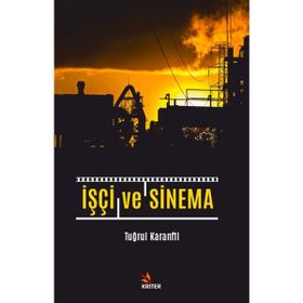 İşçi ve Sinema Tuğrul Karanfil