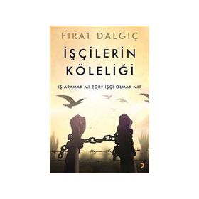İşçilerin Köleliği - Fırat Dalgıç