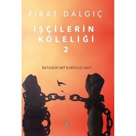 İşçilerin Köleliği - Fırat Dalgıç