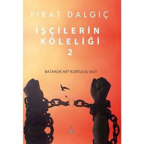 İşçilerin Köleliği - Fırat Dalgıç