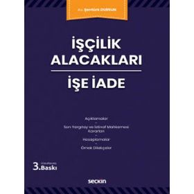 İşçilik Alacakları İşe İade - Şentürk Dursun