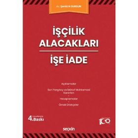 İşçilik Alacakları İşe İade - Şentürk Dursun