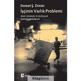 İşçinin Varlık Problemi - Demet Ş. Dinler