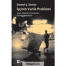 İşçinin Varlık Problemi - Demet Ş. Dinler
