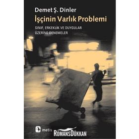 İşçinin Varlık Problemi - Demet Ş. Dinler
