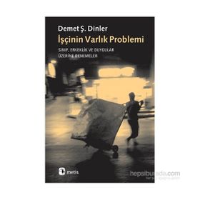 İşçinin Varlık Problemi - Demet Ş. Dinler
