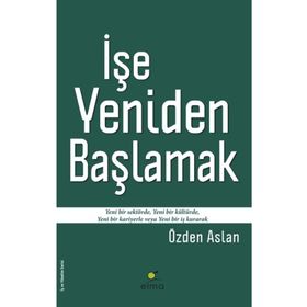 İşe Yeniden Başlamak - Özden Aslan