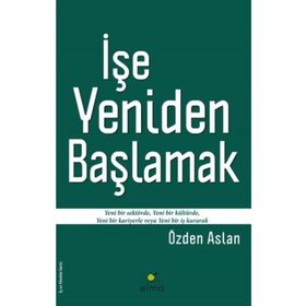 İşe Yeniden Başlamak - Özden Aslan