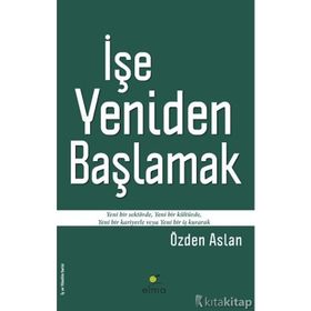 İşe Yeniden Başlamak - Özden Aslan