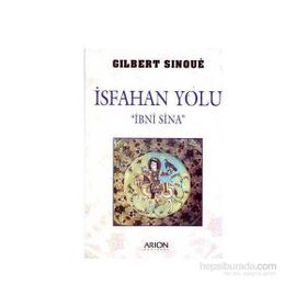 İSFAHAN YOLU İBN-I SINA - GILBERT SINOUE